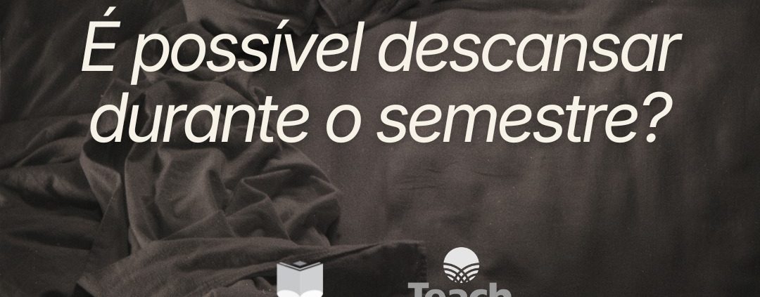 É possível descansar durante o Semestre destacada